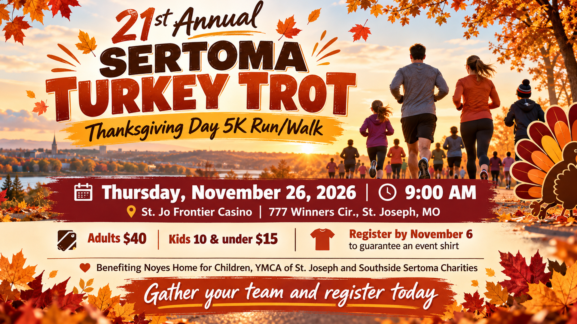 21st Annual St. Joseph Sertoma Turkey Trot on Thanksgiving Day, November 26, 2026, at St. Jo Frontier Casino.