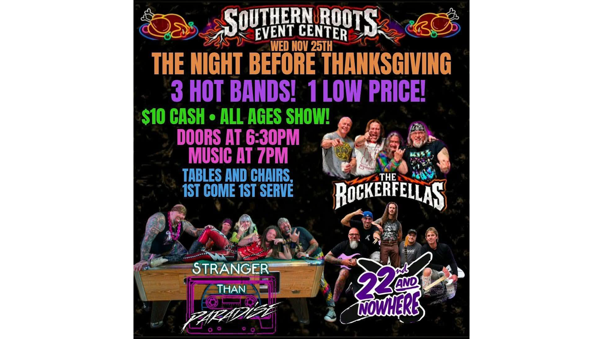 The Night Before Thanksgiving at Southern Roots Event Center featuring The Rockerfellas, Stranger Than Paradise, and 22nd and Nowhere on November 25, 2026.